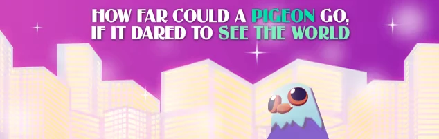 Pigeon Skyline – Travel On, Pigeon! Travel On, Pigeon!: A cartoon pigeon gazes up at text, "HOW FAR COULD A PIGEON GO," over cityscape.