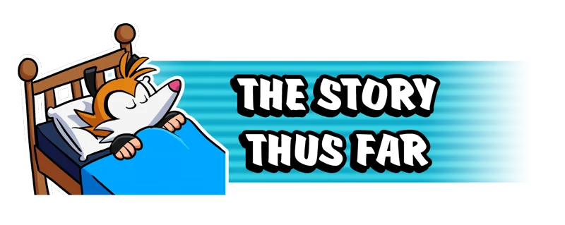 Tricky and the Dream Caster: Sleeping fox in bed beside “THE STORY THUS FAR” text.