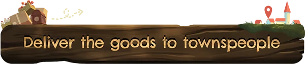 Truckful: Wooden sign with "Deliver the goods to townspeople" text, map icon, and packages.