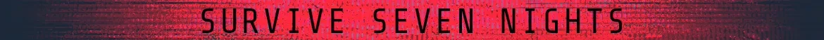 UNHOST: Red glitchy banner with black text reading “SURVIVE SEVEN NIGHTS”.
