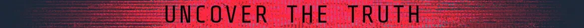 UNHOST: Red glitchy banner with black text reading UNCOVER THE TRUTH across top.