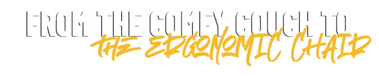 UniqKiller: Bold white text reads "FROM THE COMFY COUCH TO" with yellow graffiti-style text "THE ERGONOMIC CHAIR".