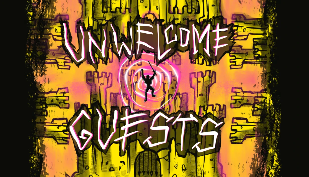 Unwelcome Guests: Graffiti-style UNWELCOME GUESTS text over yellow castle and pink spiral figure.