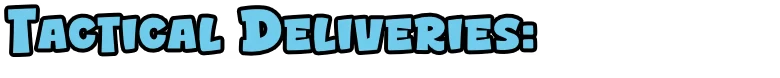 Tactical Deliveries Title – Up'N'Up: Mountain Express Up'N'Up: Light blue bold title text reading "TACTICAL DELIVERIES:" on black background.