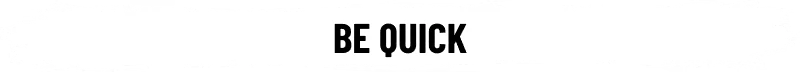 Urbex: White paint-stroke banner with bold black text reading “BE QUICK”.