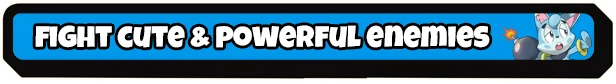 Cute Enemies Banner – Vagabones Vagabones: Blue banner reading FIGHT CUTE & POWERFUL enemies, cat with bomb icon.