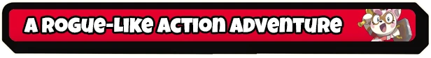 Roguelike Banner – Vagabones Vagabones: Red banner with bold white text “A ROGUE-LIKE ACTION ADVENTURE” and cat icon.