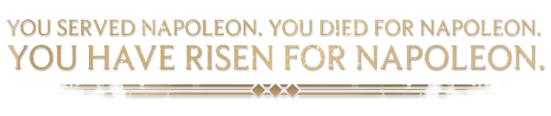 Valor Mortis: Gold text on black reads, "You have risen for Napoleon," with decorative lines.