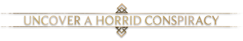 Valor Mortis: Gold text "UNCOVER A HORRID CONSPIRACY" with ornate diamond accents.