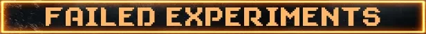 Failed Experiments – V.A.U.L.T. PROTOCOL V.A.U.L.T. PROTOCOL: Orange pixel text “FAILED EXPERIMENTS” inside glowing border.