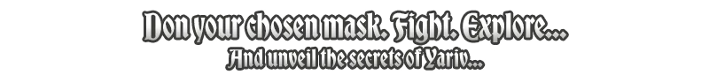 Mask Exploration – Verho - Curse of Faces Verho: Gothic text reads "Don your chosen mask; Fight. Explore... And unveil the secrets of Yariv..."