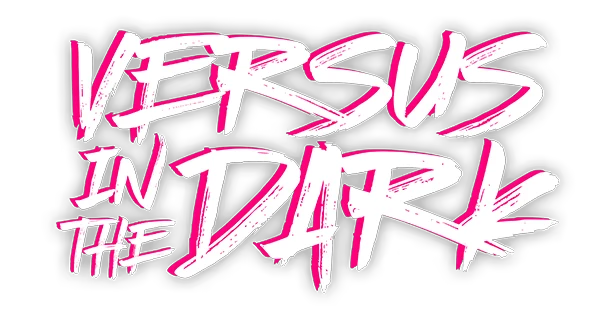 Versus in the Dark: Bold white and pink graffiti-style text on a black background.