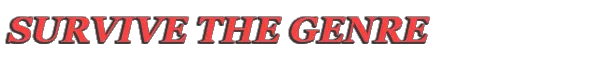 Survive the Genre – Victor’s Video Vault Victor’s Video Vault: Red italic all-caps text reading “SURVIVE THE GENRE” on black.