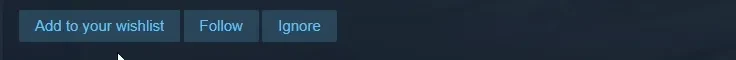 Wishlist Buttons – Void Raid Void Raid: Blue buttons labeled "Add to your wishlist," "Follow," and "Ignore" on a dark background.