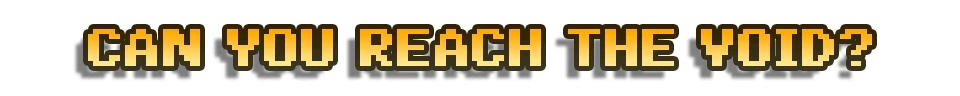 Reach the Void – Voidloop Voidloop: Bold, pixelated text reads "CAN YOU REACH THE VOID?" with a gradient from yellow to orange.