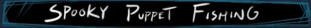 Voodoo Fishin': "Spooky Puppet Fishing" text in white on a black background with blue border.