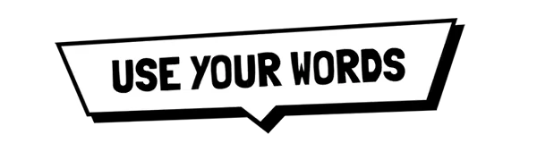 Wander Stars: Bold black text "USE YOUR WORDS" on a white speech bubble background.