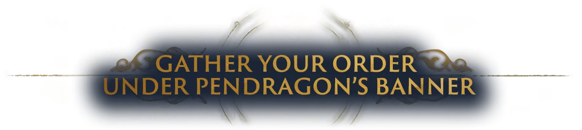 Pendragon Banner – Wardens of Avalon Wardens of Avalon: Gold text “GATHER YOUR ORDER UNDER PENDRAGON’S BANNER” on blue banner.
