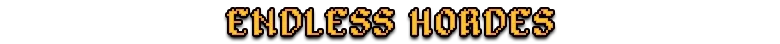 Endless Hoardes – Warhammer Survivors Warhammer Survivors: Pixelated yellow text reading “ENDLESS HOARDES” on black background.