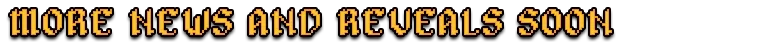 More News Soon – Warhammer Survivors Warhammer Survivors: Pixelated gold text “MORE NEWS AND REVEALS SOON” on black background.