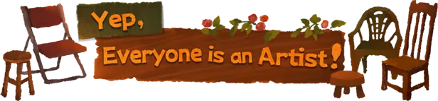 We, Junk Artists: Wooden sign reads “Yep, Everyone is an Artist!” with chairs and stools.