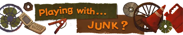We, Junk Artists: Orange text “Playing with... JUNK?” over wheels, phone, cone, pliers.