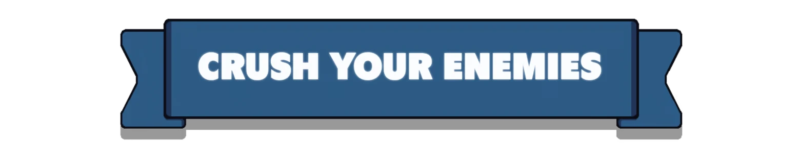 Crush Your Enemies – We Need An Army We Need An Army: Blue ribbon banner with bold white text “CRUSH YOUR ENEMIES”.