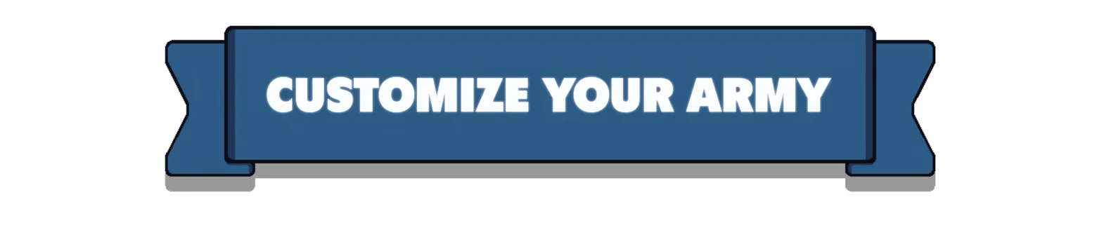Customize Army Banner – We Need An Army We Need An Army: Blue ribbon banner with bold white text “CUSTOMIZE YOUR ARMY”.