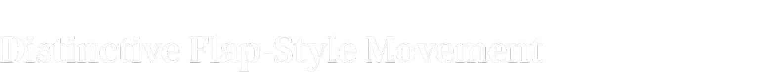 Well Keeper: White text on black background reads "Distinctive Flap-Style Movement."