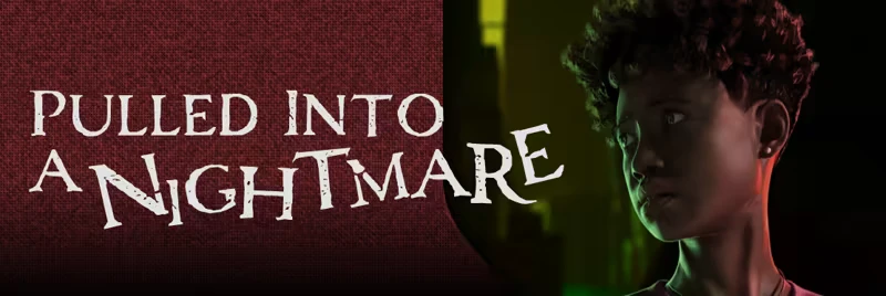Where They Go: Text "Pulled Into a Nightmare" on red, with a worried girl lit in green and red.