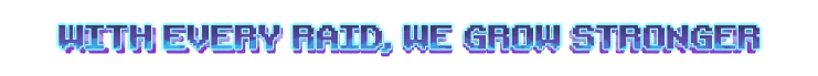 Raid Tagline – Wind Runners Wind Runners: Pixel text “WITH EVERY RAID, WE GROW STRONGER” in blue-purple gradient.