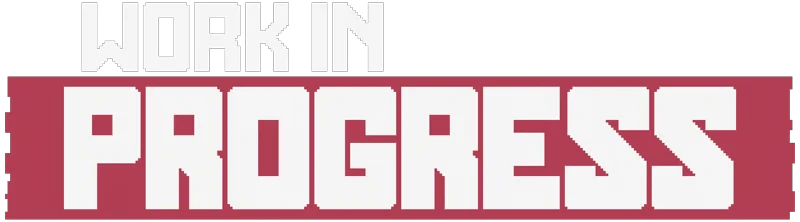 Work In Progress: Bold white text on red background reads "WORK IN PROGRESS" in blocky font.