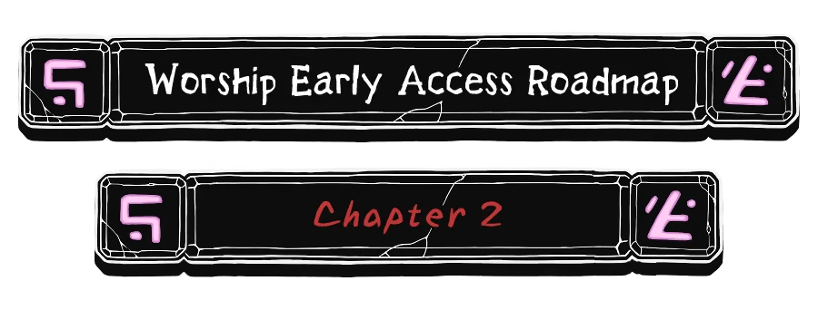 Worship: Two black panels with text, "Worship Early Access Roadmap" and "Chapter 2" in red.