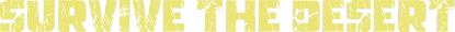 Yashi: Large yellow cracked text reading “SURVIVE THE DESERT” on black background.