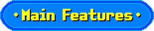 Yellow Trouble: Pixelated yellow text "Main Features" on a blue background with a border.