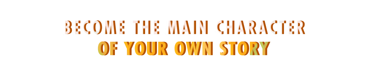 Yerba Buena: Large orange-and-white text reads “BECOME THE MAIN CHARACTER OF YOUR OWN STORY”.