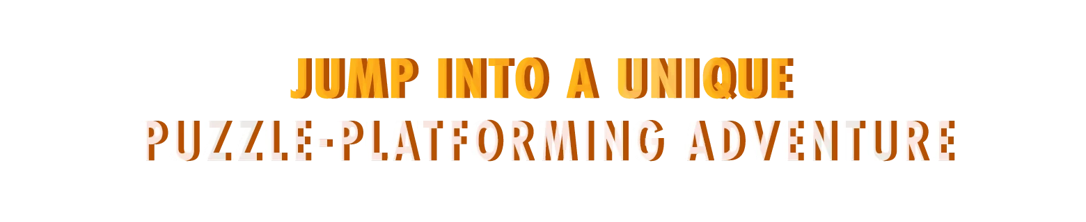 Yerba Buena: Bold orange and white text reads “JUMP INTO A UNIQUE PUZZLE-PLATFORMING ADVENTURE”.