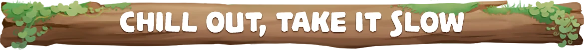Your Tree: Wooden sign with green vines, text "CHILL OUT, TAKE IT SLOW" in bold white letters.